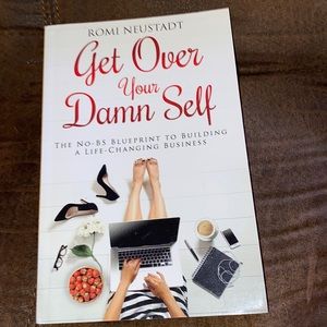 Get Over Your Damn Self by Romi Neustadt